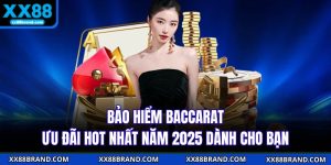 Bảo Hiểm Baccarat - Ưu Đãi Hot Nhất Năm 2025 Dành Cho Bạn