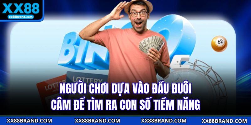 Người chơi dựa vào đầu đuôi câm để tìm ra con số tiềm năng