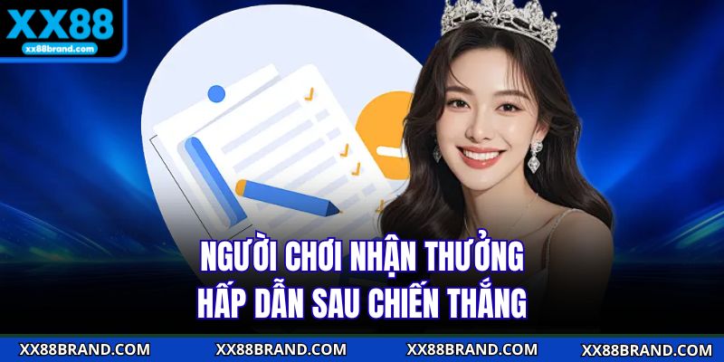 Người chơi nhận thưởng hấp dẫn sau chiến thắng